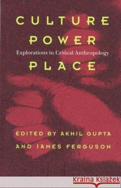 Culture, Power, Place: Explorations in Critical Anthropology