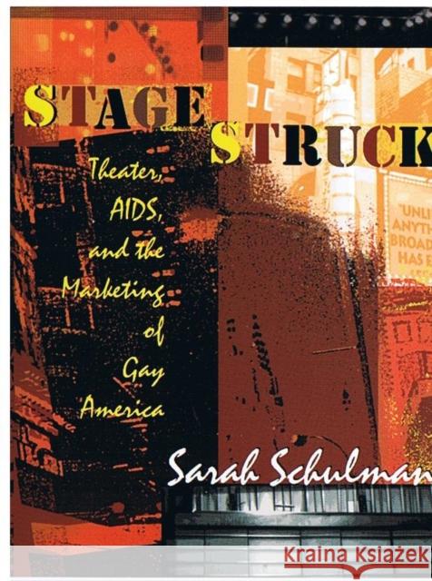 Stagestruck: Theater, Aids, and the Marketing of Gay America