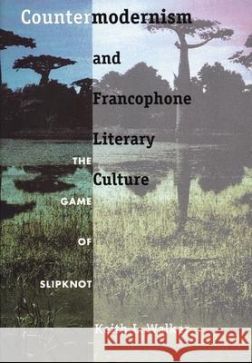 Countermodernism and Francophone Literary Culture: The Game of Slipknot
