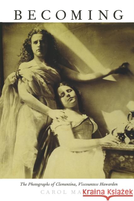 Becoming: The Photographs of Clementina, Viscountess Hawarden