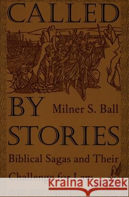 Called by Stories: Biblical Sagas and Their Challenge for Law