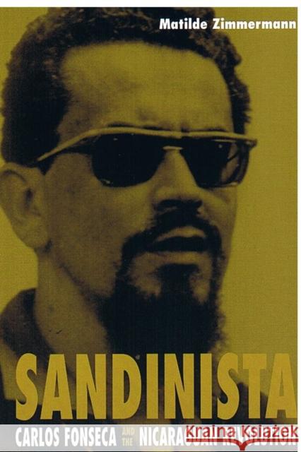 Sandinista: Carlos Fonseca and the Nicaraguan Revolution