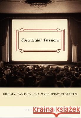 Spectacular Passions: Cinema, Fantasy, Gay Male Spectatorships