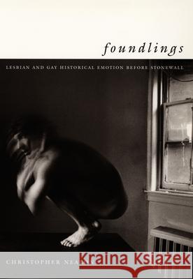 Foundlings: Lesbian and Gay Historical Emotion Before Stonewall