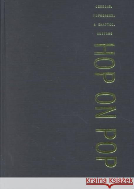 Hop on Pop: The Politics and Pleasures of Popular Culture
