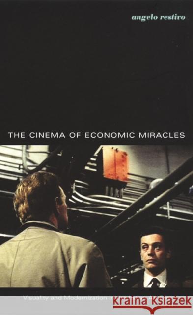 The Cinema of Economic Miracles: Visuality and Modernization in the Italian Art Film