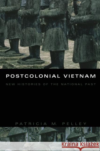 Postcolonial Vietnam: New Histories of the National Past