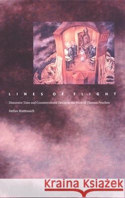 Lines of Flight: Discursive Time and Countercultural Desire in the Work of Thomas Pynchon