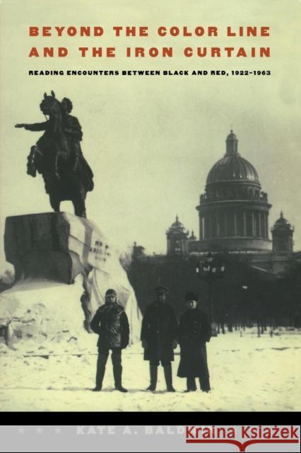 Beyond the Color Line and the Iron Curtain: Reading Encounters between Black and Red, 1922-1963