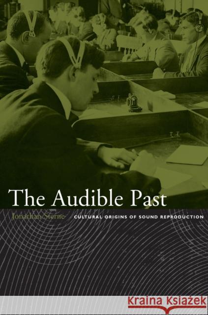 The Audible Past: Cultural Origins of Sound Reproduction