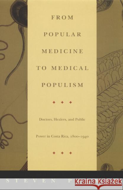 From Popular Medicine to Medical Populism: Doctors, Healers, and Public Power in Costa Rica, 1800-1940