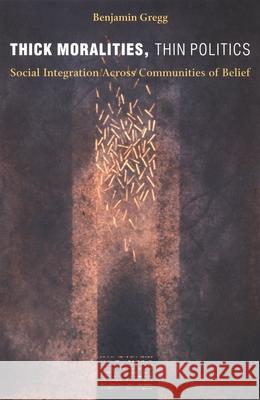 Thick Moralities, Thin Politics: Social Integration Across Communities of Belief
