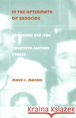 In the Aftermath of Genocide: Armenians and Jews in Twentieth-Century France