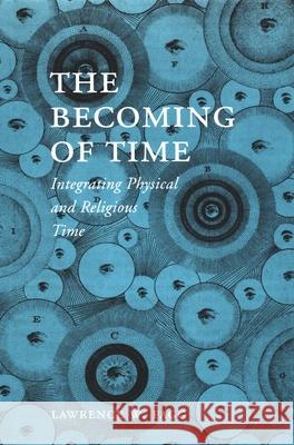 The Becoming of Time: Integrating Physical and Religious Time