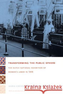 Transforming the Public Sphere: The Dutch National Exhibition of Women's Labor in 1898