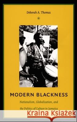Modern Blackness: Nationalism, Globalization, and the Politics of Culture in Jamaica