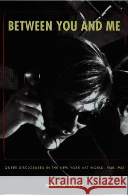 Between You and Me: Queer Disclosures in the New York Art World, 1948-1963