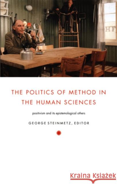 The Politics of Method in the Human Sciences: Positivism and Its Epistemological Others