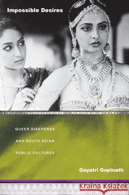 Impossible Desires: Queer Diasporas and South Asian Public Cultures