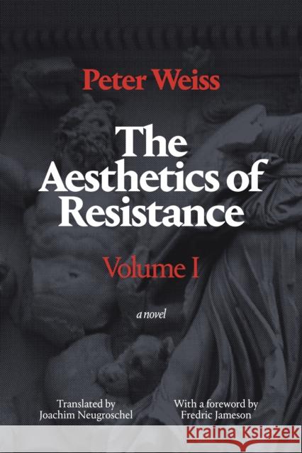 The Aesthetics of Resistance, Volume I: A Novelvolume 1