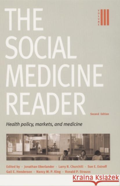 The Social Medicine Reader, Second Edition: Volume 3: Health Policy, Markets, and Medicine