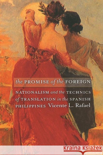 The Promise of the Foreign: Nationalism and the Technics of Translation in the Spanish Philippines