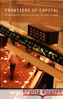 Frontiers of Capital: Ethnographic Reflections on the New Economy