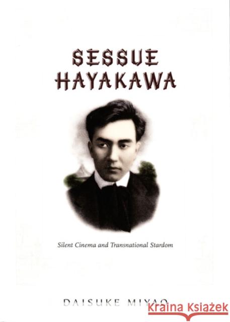 Sessue Hayakawa: Silent Cinema and Transnational Stardom