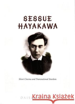 Sessue Hayakawa: Silent Cinema and Transnational Stardom