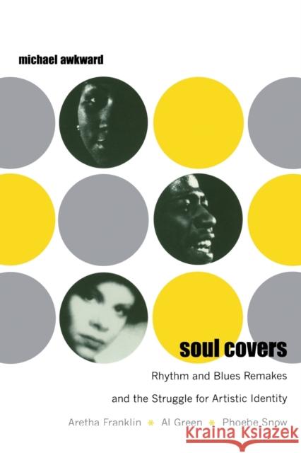 Soul Covers: Rhythm and Blues Remakes and the Struggle for Artistic Identity (Aretha Franklin, Al Green, Phoebe Snow)