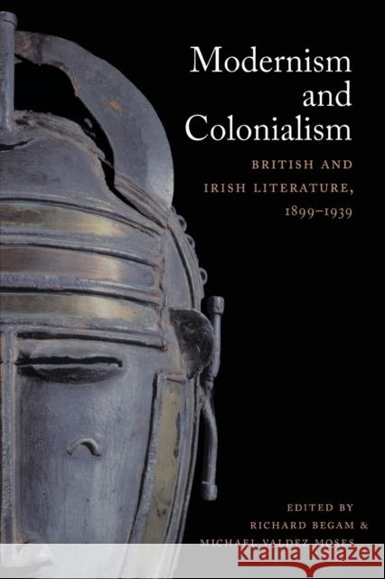 Modernism and Colonialism: British and Irish Literature, 1899-1939