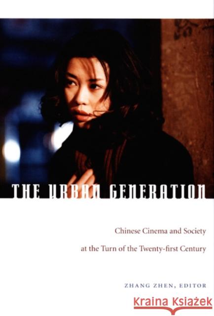 The Urban Generation: Chinese Cinema and Society at the Turn of the Twenty-First Century