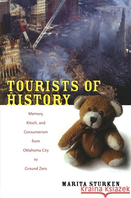 Tourists of History: Memory, Kitsch, and Consumerism from Oklahoma City to Ground Zero