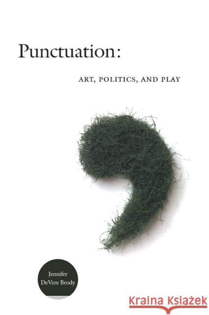Punctuation: Art, Politics, and Play
