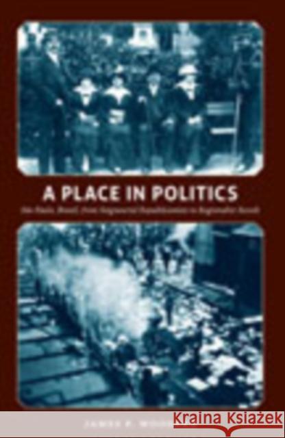 A Place in Politics: São Paulo, Brazil, from Seigneurial Republicanism to Regionalist Revolt