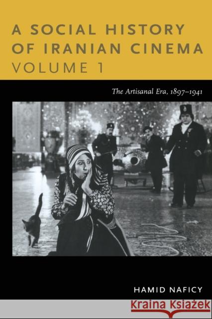A Social History of Iranian Cinema, Volume 1: The Artisanal Era, 1897-1941