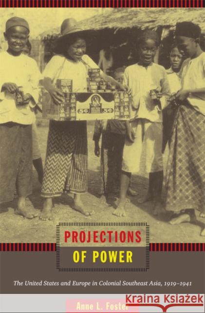 Projections of Power: The United States and Europe in Colonial Southeast Asia, 1919-1941