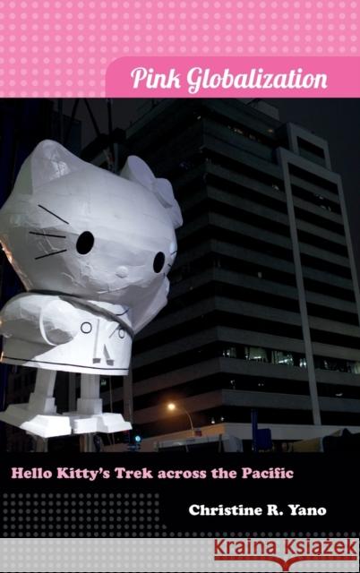 Pink Globalization: Hello Kitty's Trek across the Pacific