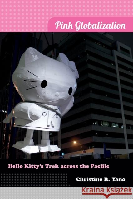 Pink Globalization: Hello Kitty's Trek across the Pacific