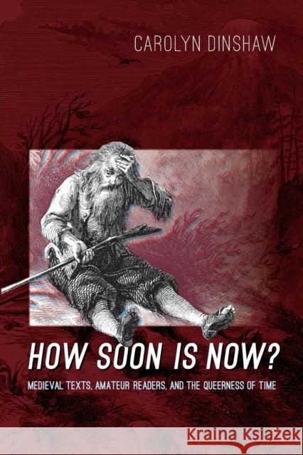 How Soon Is Now?: Medieval Texts, Amateur Readers, and the Queerness of Time