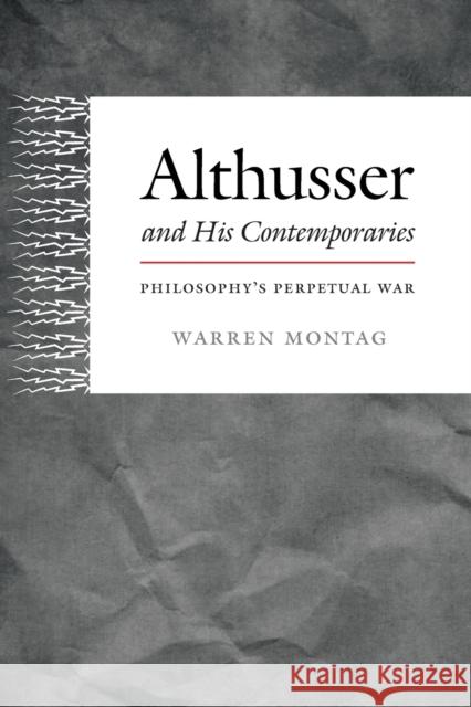 Althusser and His Contemporaries: Philosophy's Perpetual War