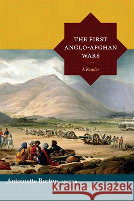 The First Anglo-Afghan Wars: A Reader