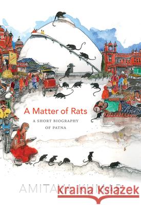A Matter of Rats: A Short Biography of Patna
