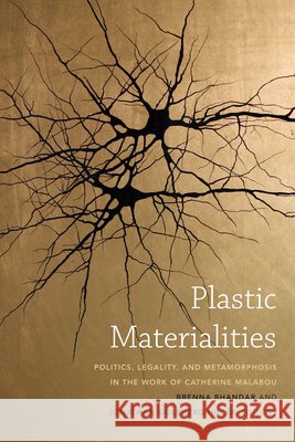 Plastic Materialities: Politics, Legality, and Metamorphosis in the Work of Catherine Malabou