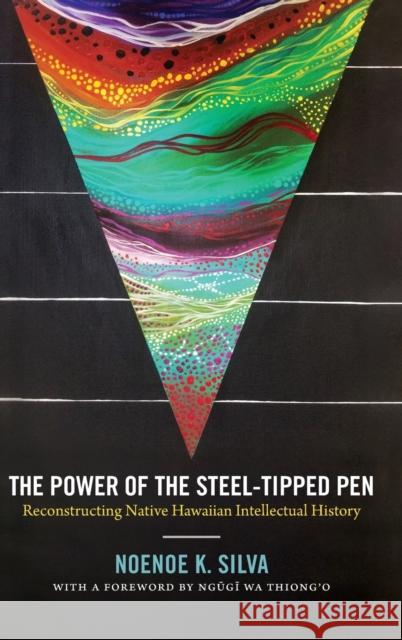 The Power of the Steel-Tipped Pen: Reconstructing Native Hawaiian Intellectual History