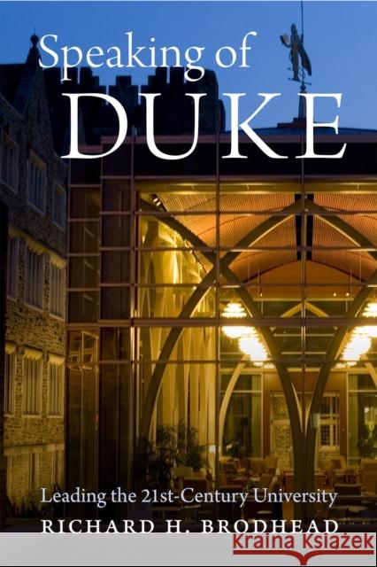 Speaking of Duke: Leading the Twenty-First-Century University