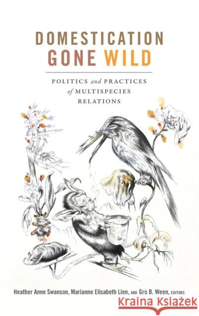 Domestication Gone Wild: Politics and Practices of Multispecies Relations