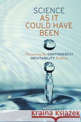 Science as It Could Have Been: Discussing the Contingency/Inevitability Problem