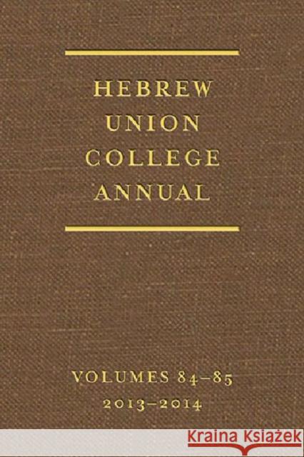 Hebrew Union College Annual Volumes 84-85