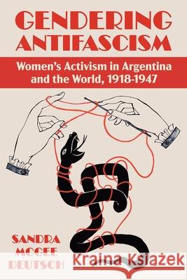 Gendering Anti-Facism: Women Activism in Argentina and the World, 1918-1947